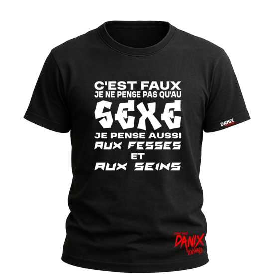 Tshirt C'est faux je ne pense pas qu'au sexe ... [DANIX CENSORED]